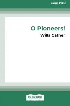 O Pioneers! (16pt Large Print Edition)