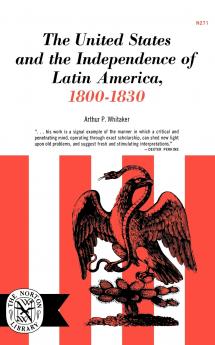 The United States and the Independence of Latin of America 1800-1830