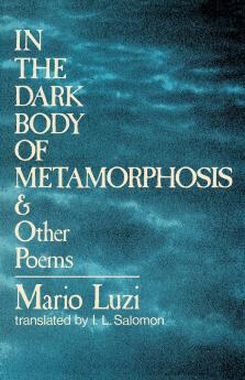 In the Dark Body of Metamorphosis and Other Poems