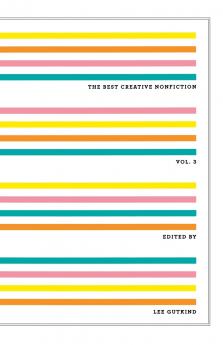 The Best Creative Nonfiction Volume 3