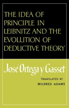 The Idea of Principle in Leibnitz and the Evolution of Deductive Theory