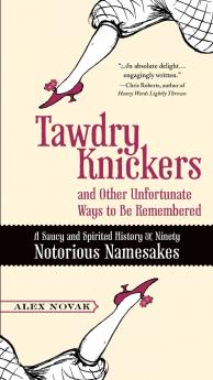 Tawdry Knickers and Other Unfortunate Ways to Be Remembered