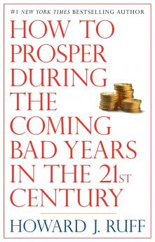 How to Prosper During the Coming Bad Years in the 21st Century