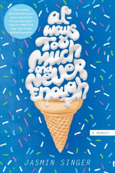 Always Too Much and Never Enough