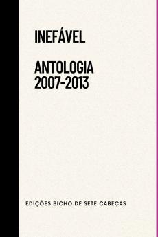 Inefável - Antologia (2007-2013)