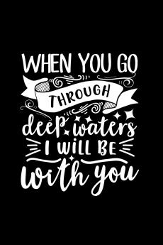 When You Go Through Deep Waters I Will Be With You