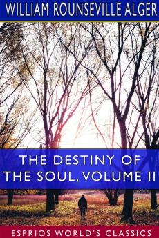 The Destiny of the Soul Volume II (Esprios Classics)
