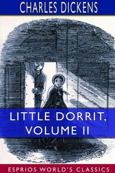 Little Dorrit Volume II (Esprios Classics)