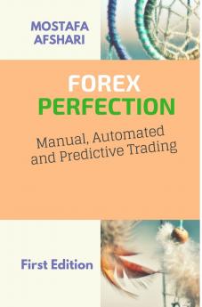 FOREX Perfection In Manual Automated And Predictive Trading