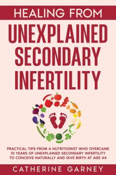 Healing from Unexplained Secondary Infertility