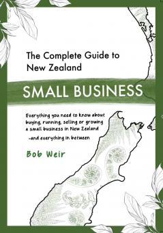 The Complete Guide to New Zealand Small Business