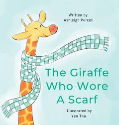 The Giraffe Who Wore A Scarf