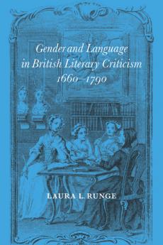 Gender and Language in British Literary Criticism 1660 1790