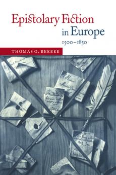 Epistolary Fiction in Europe 1500 1850