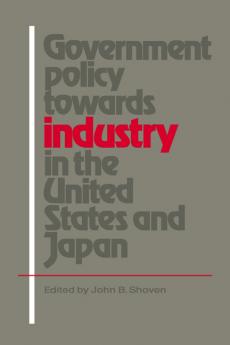 Government Policy Towards Industry in the United States and Japan
