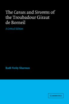 The Cansos and Sirventes of the Troubadour Giraut de Borneil