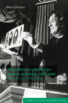 The Politics of Alternative Theatre in Britain 1968 1990