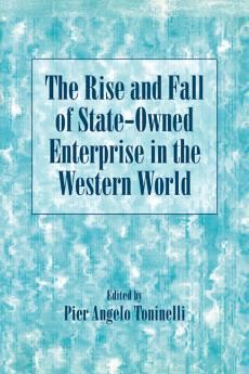The Rise and Fall of State-Owned Enterprise in the Western World