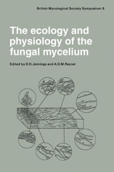 The Ecology and Physiology of the Fungal Mycelium