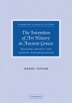 The Invention of Art History in Ancient Greece
