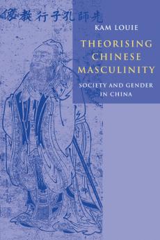 Theorising Chinese Masculinity