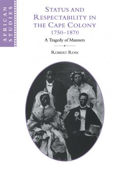 Status and Respectability in the Cape Colony 1750 1870