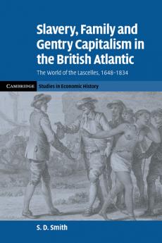 Slavery Family and Gentry Capitalism in the British Atlantic