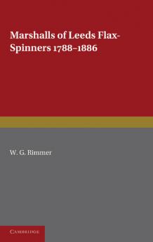 Marshalls of Leeds Flax-Spinners 1788 1886