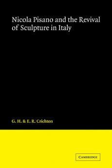 Nicola Pisano and the Revival of Sculpture in Italy