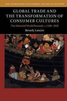 Global Trade and the Transformation of Consumer             Cultures