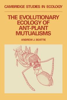 Evolutionary Ecology of Ant-Plant Mutualisms The