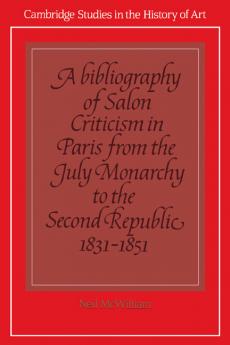 A Bibliography of Salon Criticism in Paris from the July Monarchy to the Second Republic 1831 1851