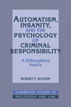 Automatism Insanity and the Psychology of Criminal Responsibility