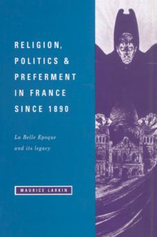 Religion Politics and Preferment in France Since 1890