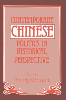 Contemporary Chinese Politics in Historical Perspective