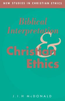 Biblical Interpretation and Christian Ethics