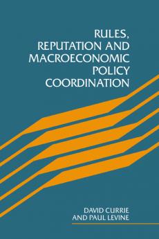 Rules Reputation and Macroeconomic Policy Coordination