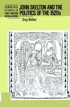 John Skelton and the Politics of the 1520s