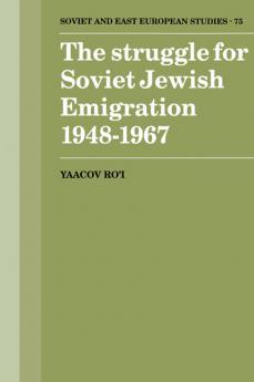 The Struggle for Soviet Jewish Emigration 1948 1967