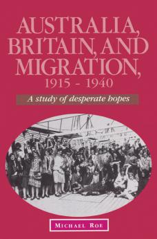 Australia Britain and Migration 1915 1940