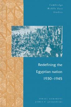 Redefining the Egyptian Nation 1930 1945