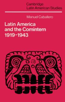 Latin America and the Comintern 1919 1943