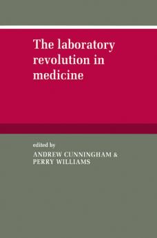 The Laboratory Revolution in Medicine