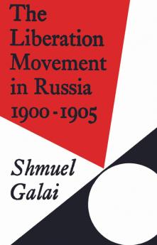 The Liberation Movement in Russia 1900 1905
