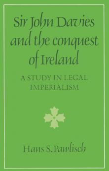 Sir John Davies and the Conquest of Ireland