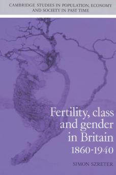 Fertility Class and Gender in Britain 1860 1940