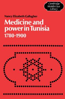 Medicine and Power in Tunisia 1780 1900