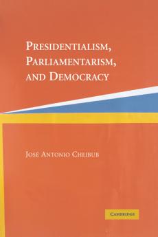 Presidentialism Parliamentarism and Democracy