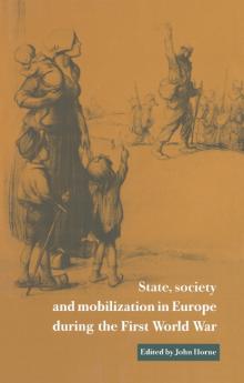State Society and Mobilization in Europe During the First World War