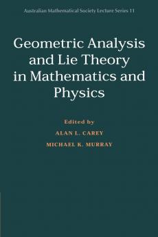 Geometric Analysis and Lie Theory in Mathematics and Physics